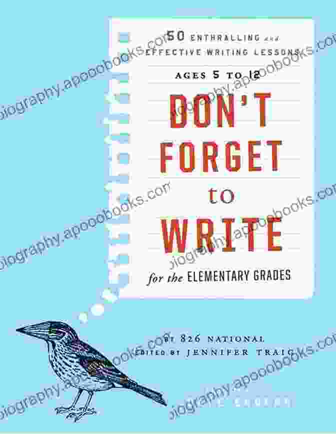 50 Enthralling And Effective Writing Lessons Ages To 12 Book Cover Don T Forget To Write For The Elementary Grades: 50 Enthralling And Effective Writing Lessons (Ages 5 To 12)