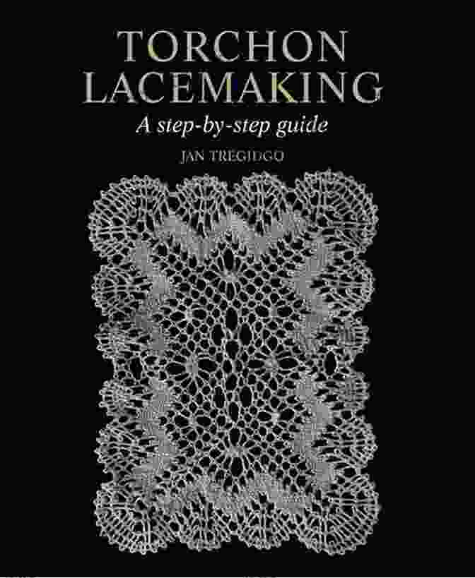 A Beginner Friendly Guide To Lacemaking, Providing Clear Instructions And Step By Step Guidance, Empowering Aspiring Lacemakers To Create Stunning Pieces With Confidence. 101 Torchon Patterns Barbara J Eikmeier