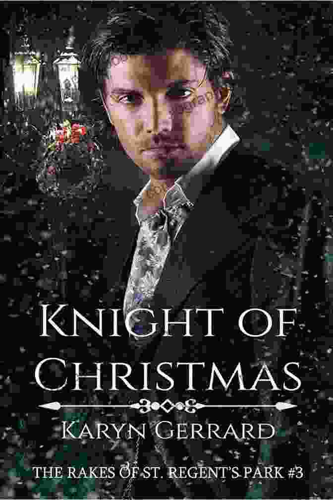 A Captivating Cover Of The Book Knight Of Christmas: The Rakes Of St. Regent Park, Featuring A Handsome Knight In Full Armor And A Beautiful Woman In An Elegant Gown. Knight Of Christmas (The Rakes Of St Regent S Park 3)