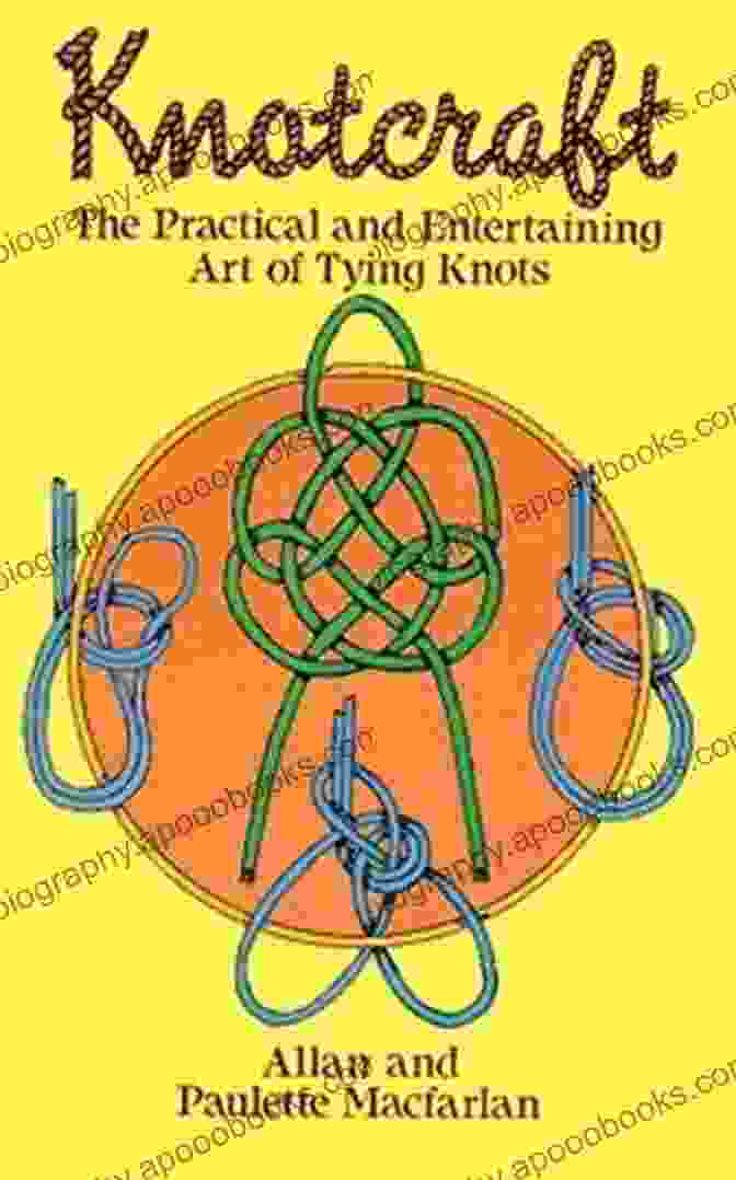 A Colorful Cover Of The Book, The Practical And Entertaining Art Of Tying Knots, Featuring Intricate Knots And Vibrant Illustrations. Knotcraft: The Practical And Entertaining Art Of Tying Knots (Dover Craft Books)