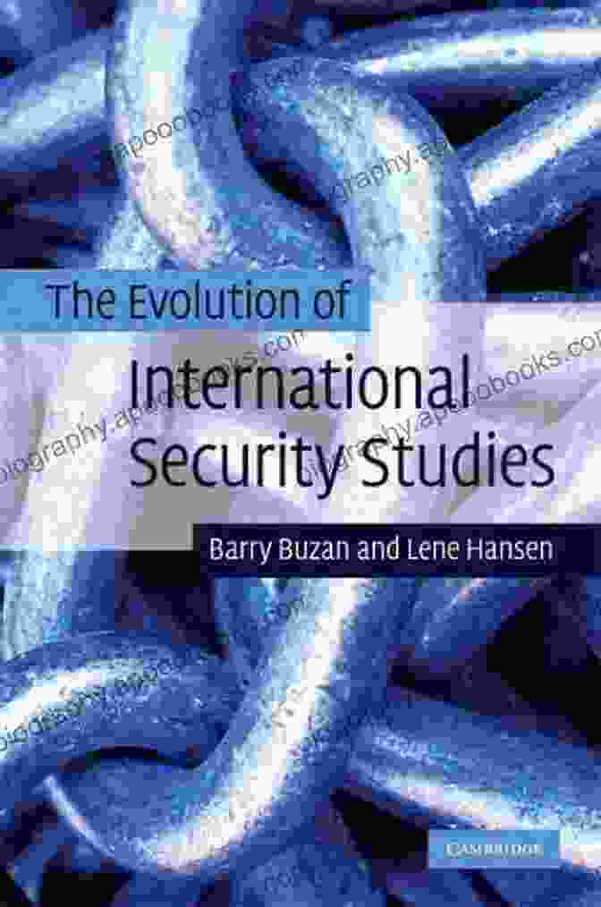 A Diagram Illustrating The Evolution Of International Security Studies, From Traditional To Contemporary Approaches. Arrows Connect Different Concepts, Representing The Dynamic Nature Of The Field. The Evolution Of International Security Studies