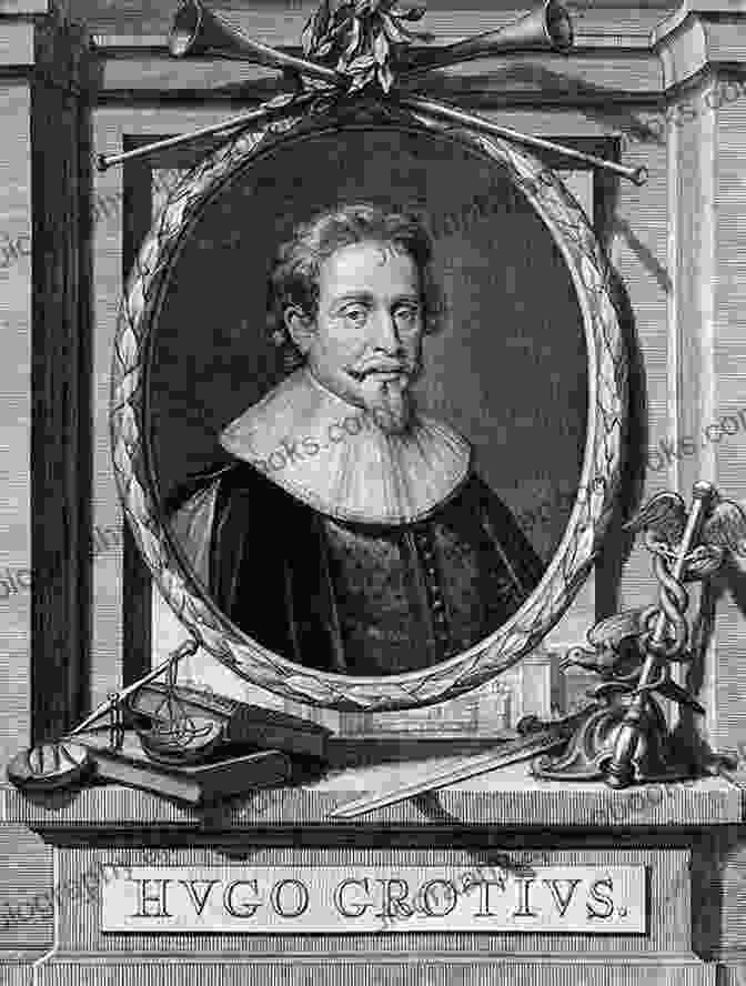 A Portrait Of Hugo Grotius, A Dutch Jurist, Philosopher, And Theologian Who Is Considered One Of The Fathers Of International Law. Hugo Grotius And The Century Of Revolution 1613 1718: Transnational Reception In English Political Thought