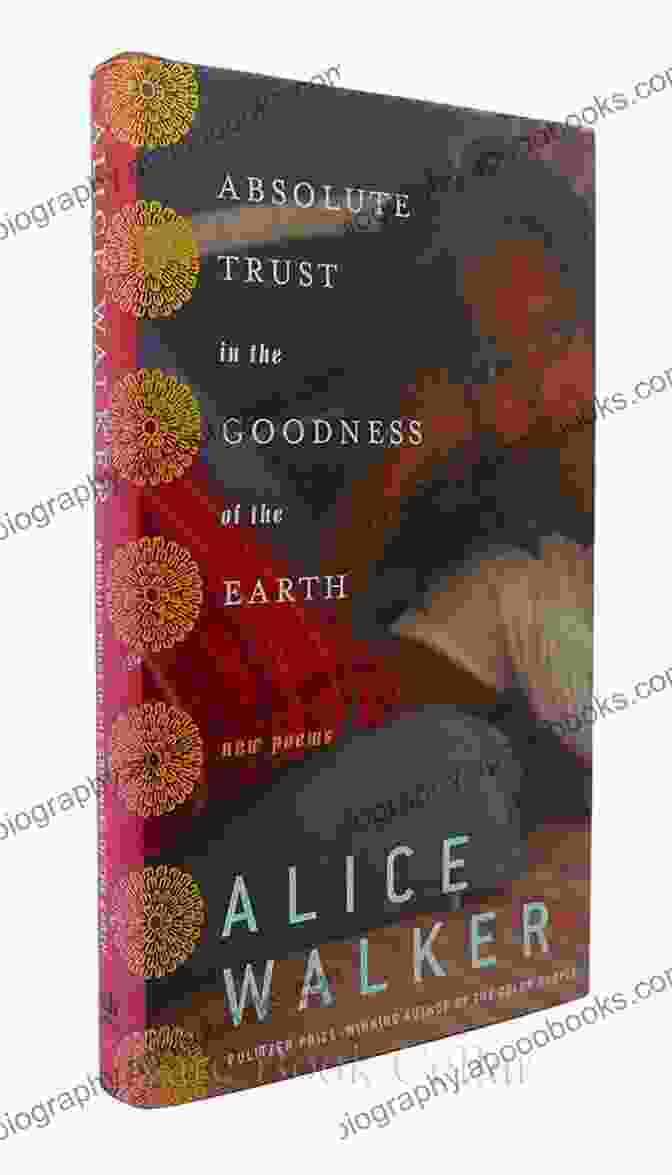 Author Absolute Trust In The Goodness Of The Earth: New Poems