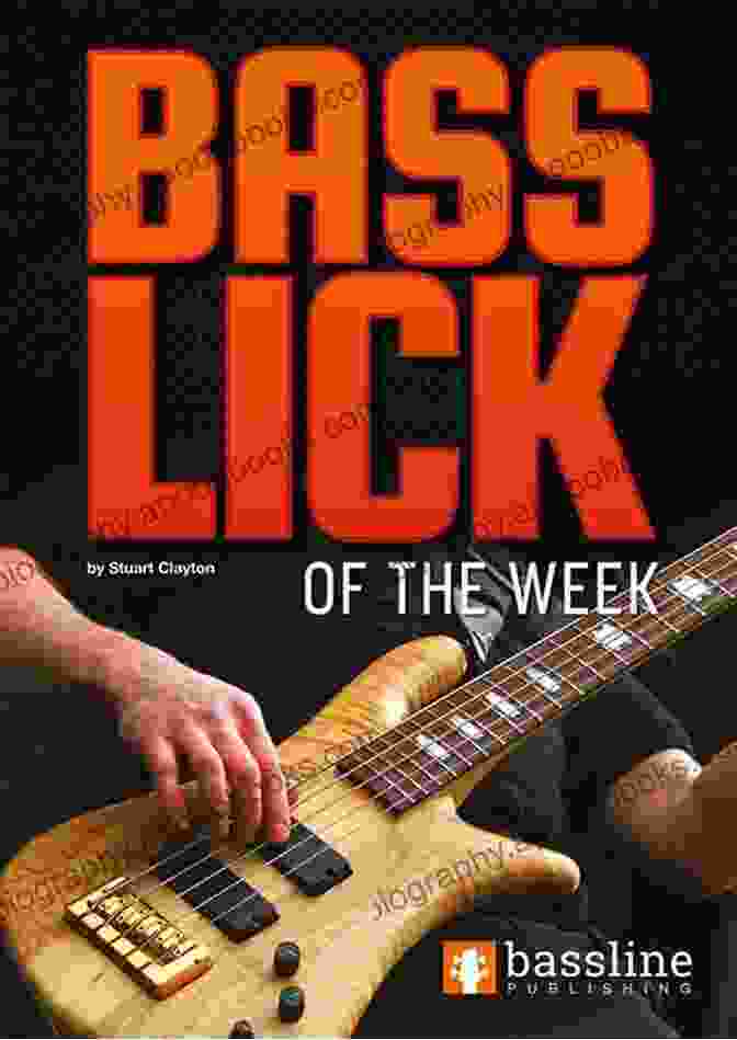 Bass Lick Of The Week: Master Bass Guitar Techniques Bass Lick Of The Week (Bass Guitar Techniques By Stuart Clayton 7)