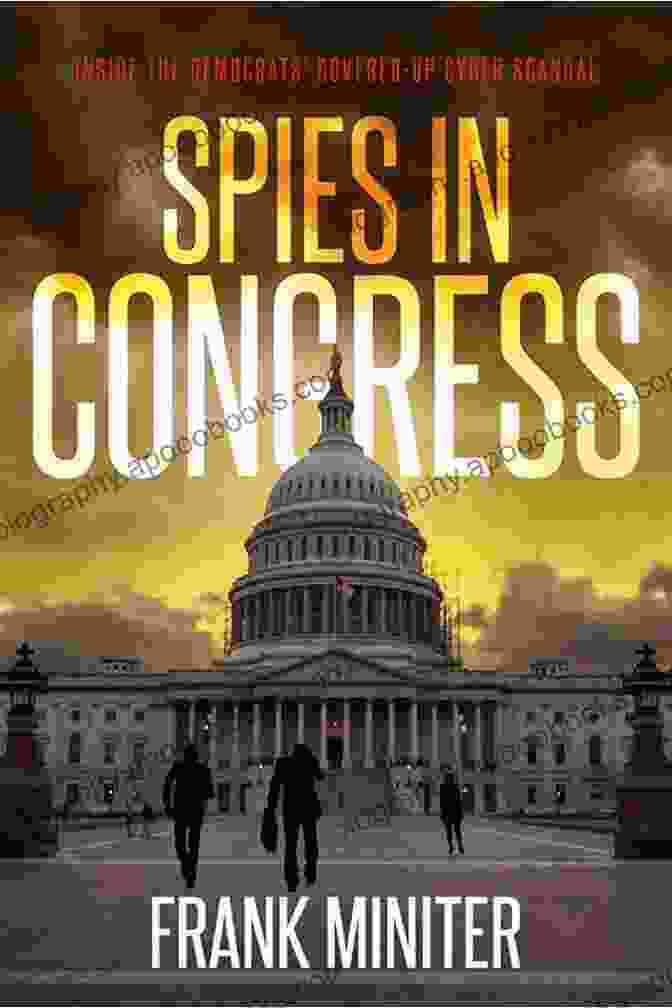 Book Cover Of 'Inside The Democrats Covered Up Cyber Scandal' Spies In Congress: Inside The Democrats Covered Up Cyber Scandal