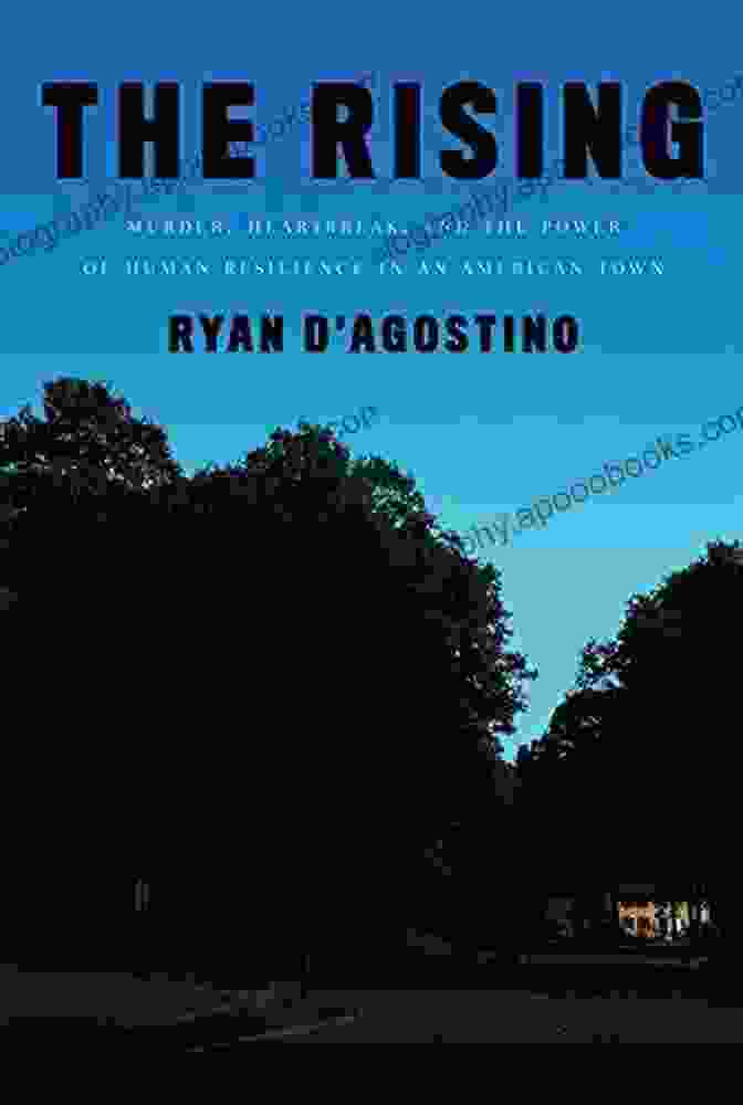 Book Cover Of Murder Heartbreak And The Power Of Human Resilience In An American Town The Rising: Murder Heartbreak And The Power Of Human Resilience In An American Town