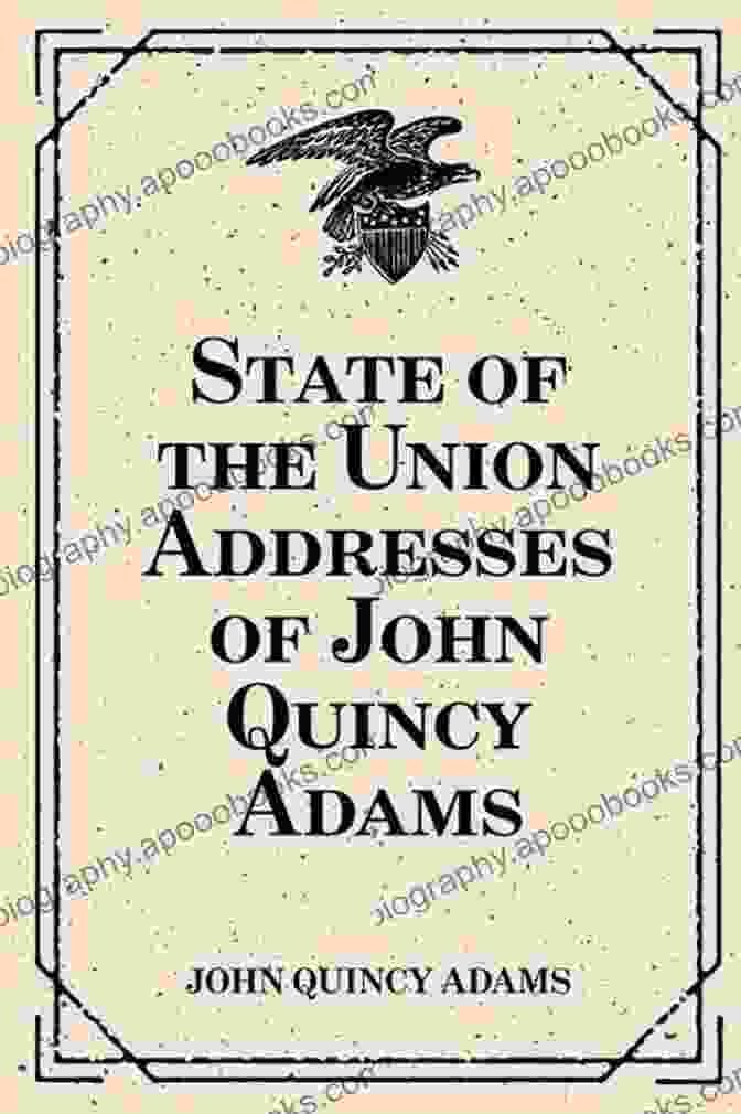 Book Cover Of State Of The Union Addresses Of John Quincy Adams State Of The Union Addresses Of John Quincy Adams