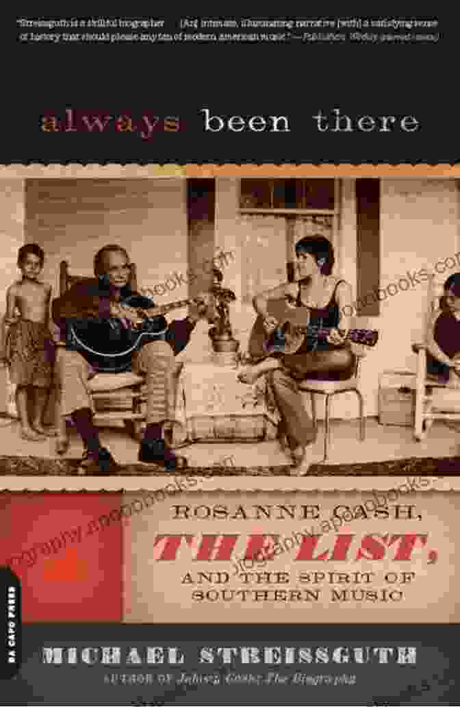 Book Cover Of The List And The Spirit Of Southern Music By Rosanne Cash Always Been There: Rosanne Cash The List And The Spirit Of Southern Music