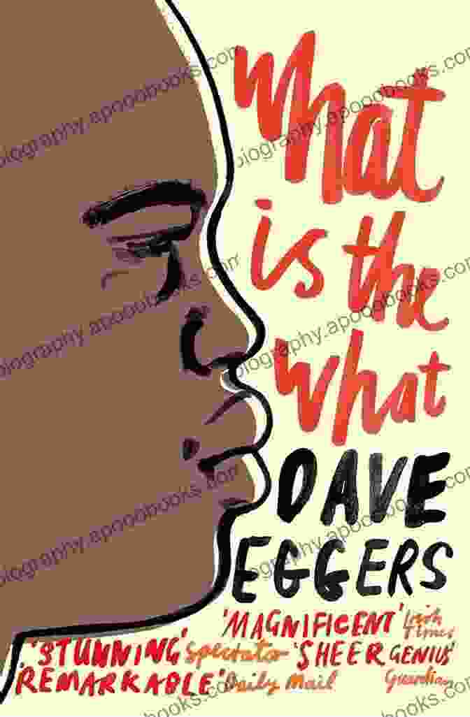 Book Cover Of 'What Is The What' By Dave Eggers, Featuring A Young Boy Looking Out From A Refugee Camp What Is The What Dave Eggers