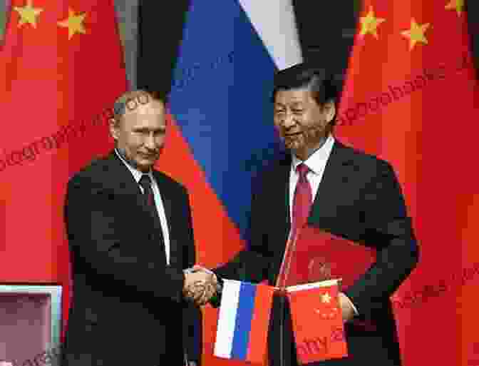 Chinese President Xi Jinping And Russian President Vladimir Putin China And Russia: The New Rapprochement