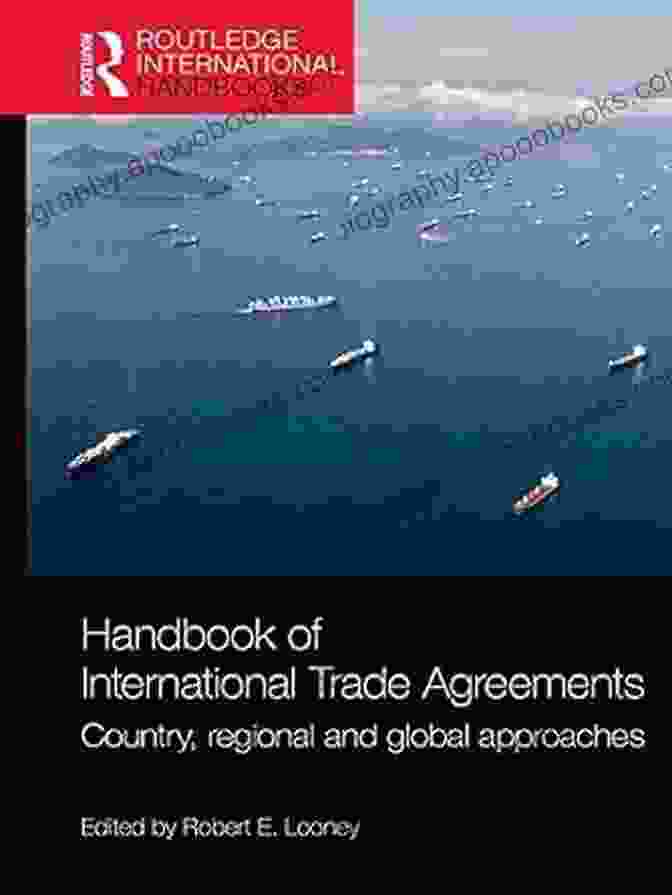 Country Regional And Global Approaches | Routledge International Handbooks Handbook Of International Trade Agreements: Country Regional And Global Approaches (Routledge International Handbooks)