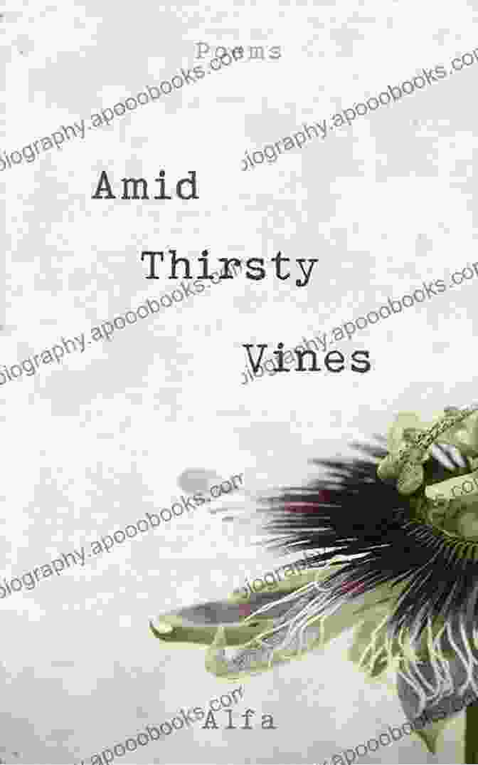 Cover Of 'Amid Thirsty Vines' Poetry Collection By Alfa Amid Thirsty Vines: Poems Alfa