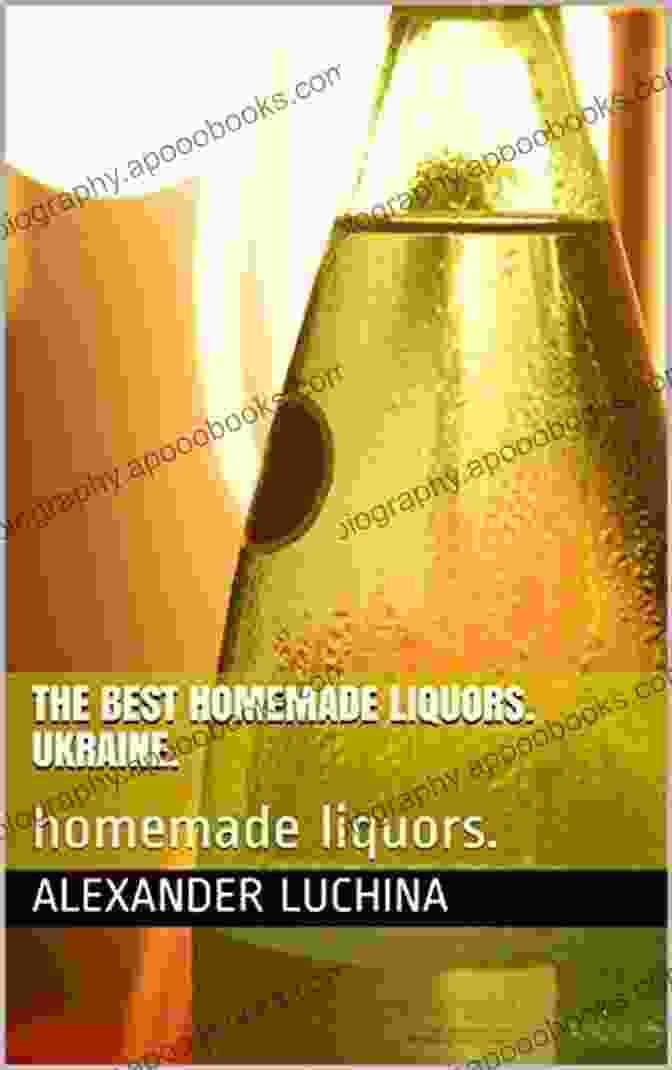 Cover Of The Best Homemade Liquors Ukraine : Homemade Liquors