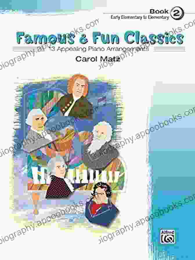 Famous Fun Classics Early Elementary Piano Collection Famous Fun Classics 2: Early Elementary Piano Collection