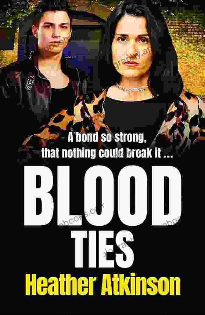 Gang Wars: A Heart Stopping Gangland Thriller Blood Ties: A Heart Stopping Gritty Gangland Thriller From Heather Atkinson For 2024