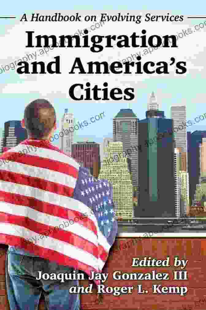 Handbook On Evolving Services Immigration And America S Cities: A Handbook On Evolving Services