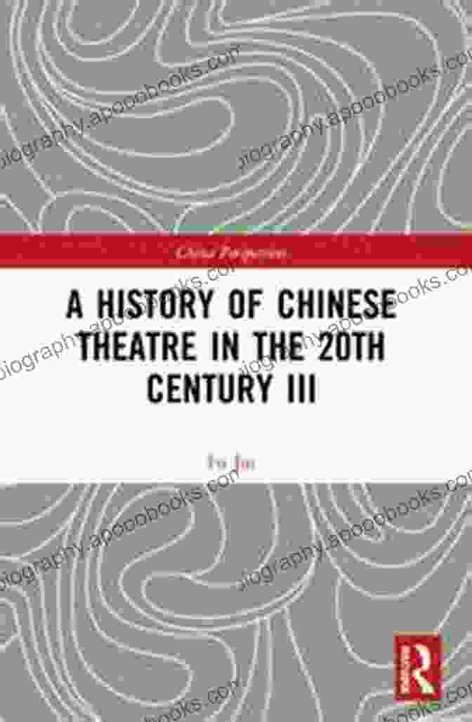 History Of Chinese Theatre In The 20th Century Iii China Perspectives Book Cover A History Of Chinese Theatre In The 20th Century III (China Perspectives 3)