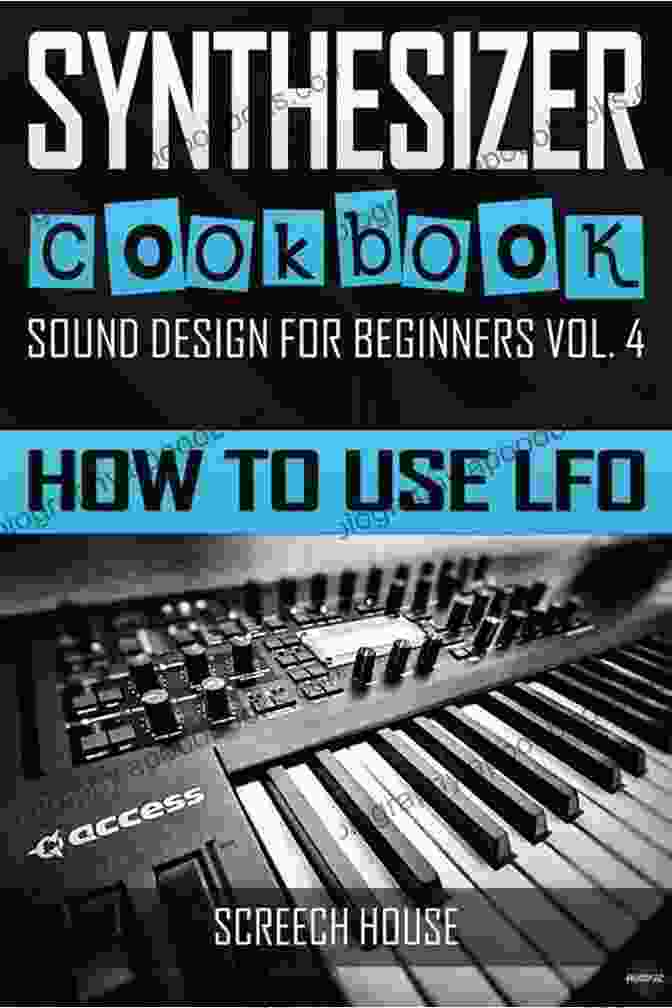 How To Use LFO Sound Design For Beginners Book Cover SYNTHESIZER COOKBOOK: How To Use LFO (Sound Design For Beginners 4)