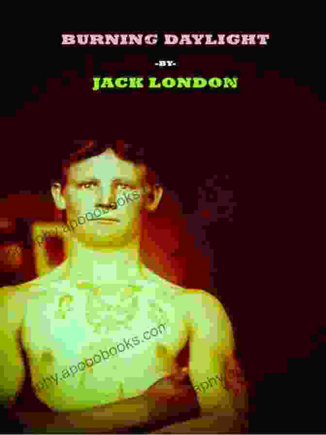 In Jack London's 'Burning Daylight,' Protagonist Elam Harnish Embarks On A Relentless Pursuit Of Gold In The Untamed Wilderness Of Alaska, Facing The Challenges And Temptations That Come With Its Allure. Jack London: The Best Works