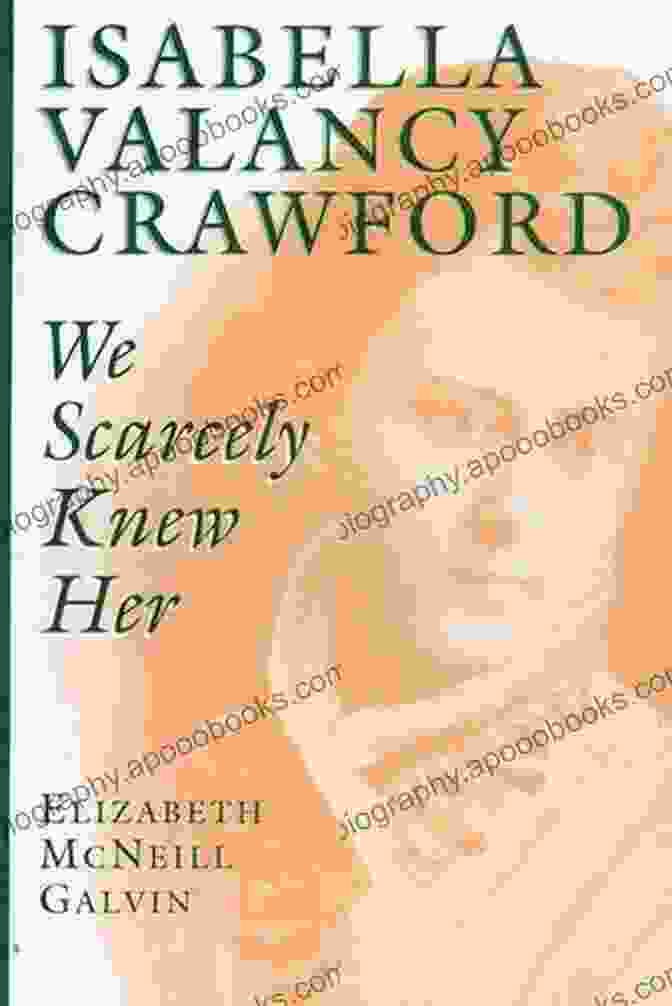 Isabella Valancy Crawford: We Scarcely Knew Her By Sandra Campbell Isabella Valancy Crawford: We Scarcely Knew Her