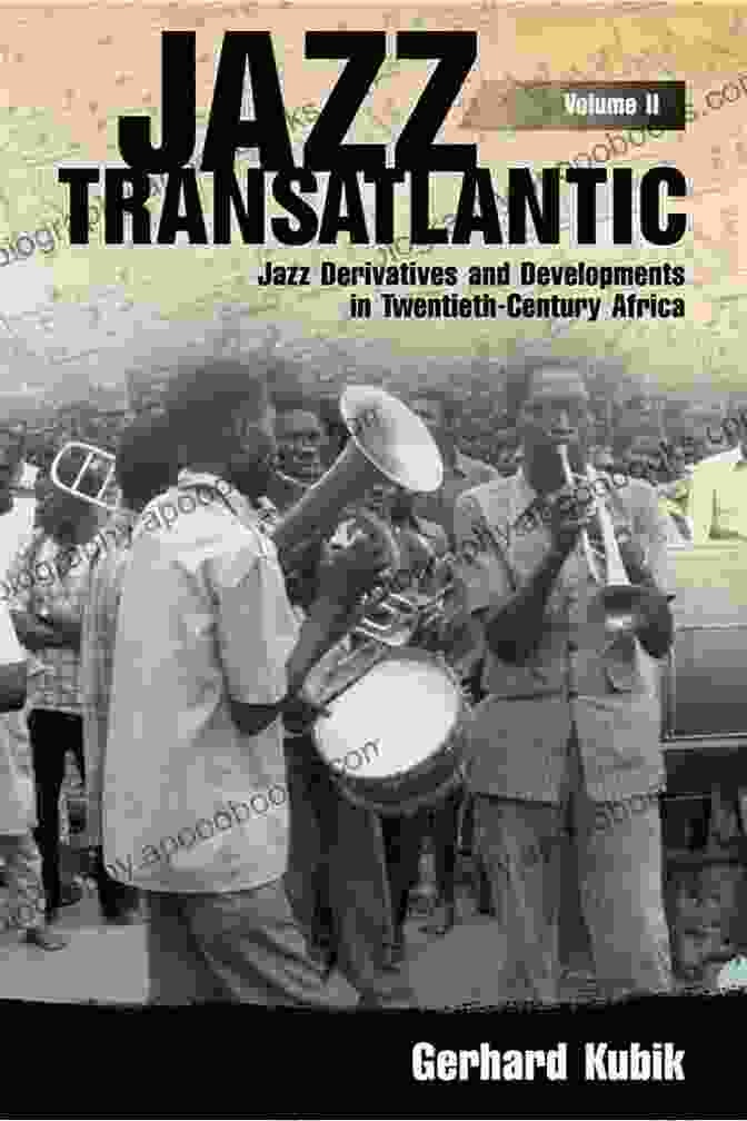 Jazz Transatlantic Volume II Book Cover Jazz Transatlantic Volume II: Jazz Derivatives And Developments In Twentieth Century Africa (American Made Music Series)