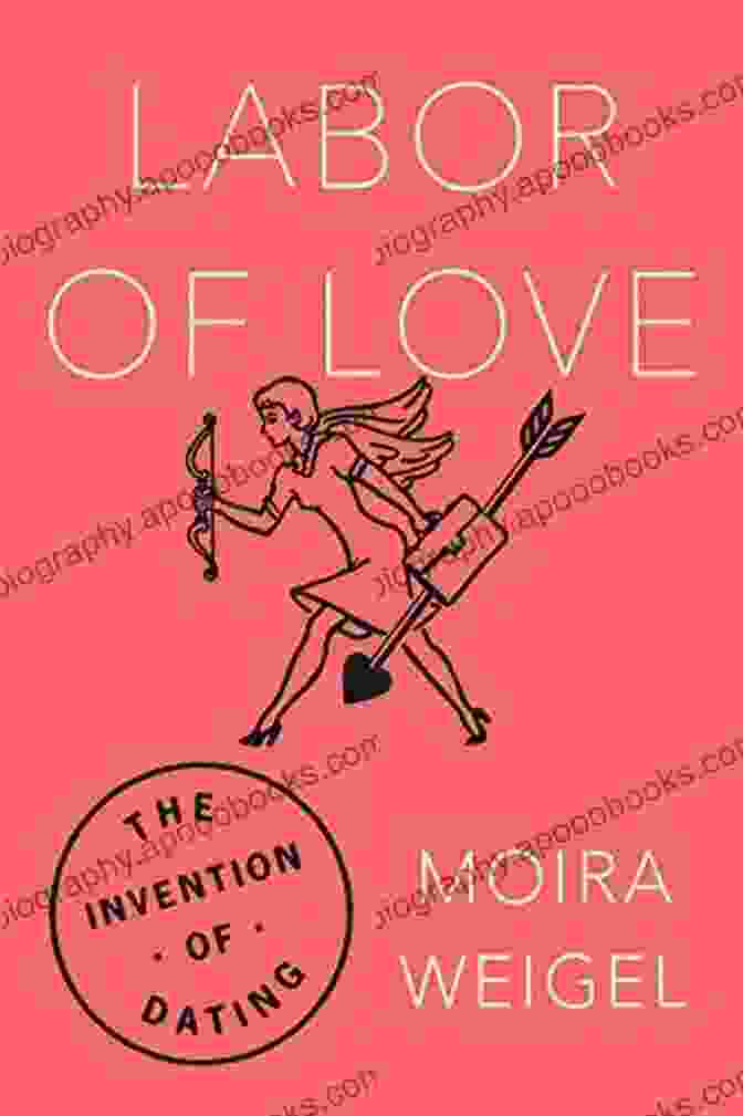 Labor Of Love: The Invention Of Dating Book Cover Labor Of Love: The Invention Of Dating