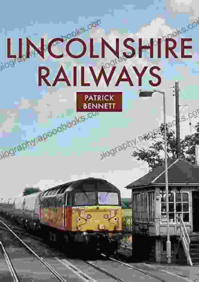 Lincolnshire Railways Book Cover By Patrick Bennett Lincolnshire Railways Patrick Bennett