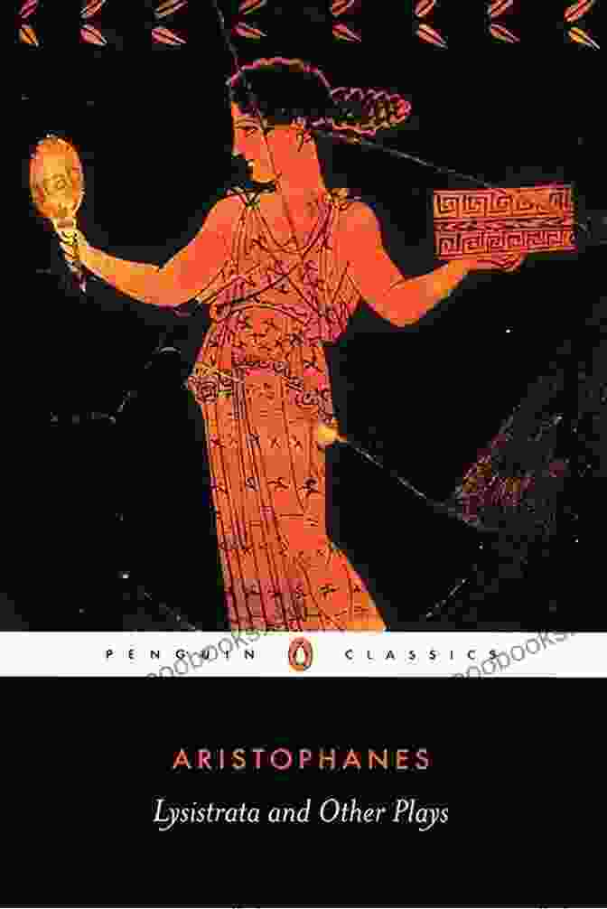 Lysistrata And Other Plays By Aristophanes Lysistrata And Other Plays (Penguin Classics)