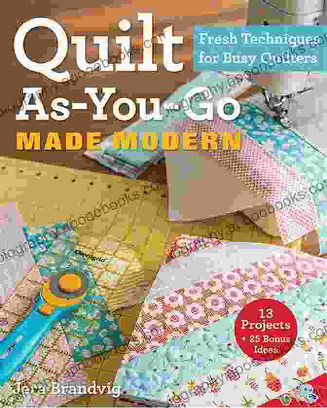 Modern Quilt As You Go For Absolute Beginners Book Cover MODERN QUILT AS YOU GO FOR ABSOLUTE BEGINNERS: A Simple Guide To Mastering Easy Quilt Patterns