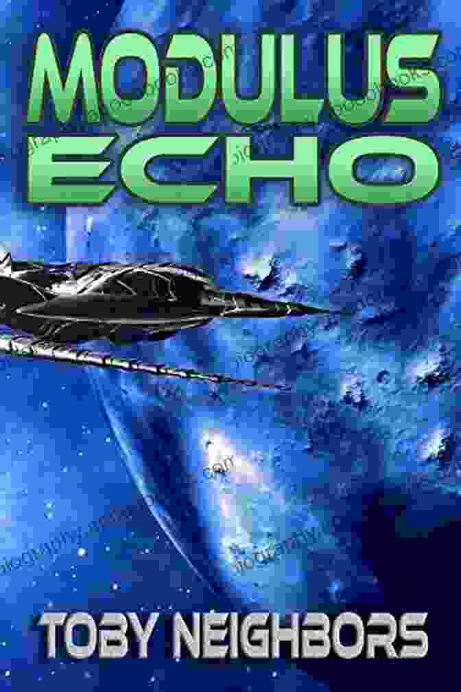 Modulus Echo Kestrel Class Saga Book Cover Featuring A Spaceship In Flight Against A Backdrop Of Stars Modulus Echo: Kestrel Class Saga 4