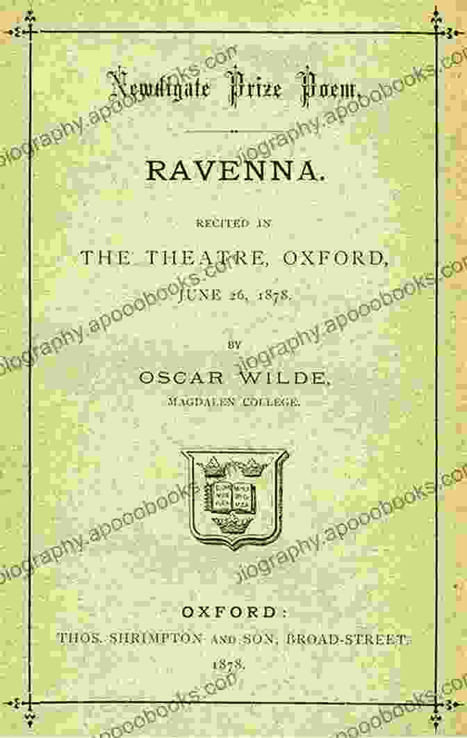 Ravenna By Oscar Wilde The Complete Poetical Works Of Oscar Wilde: 120+ Poems Ballads Sonnets Other Verses: The Ballad Of Reading Gaol The Sphinx Ravenna Canzonet Chanson Ave Imperatrix E Tenebris Phedre