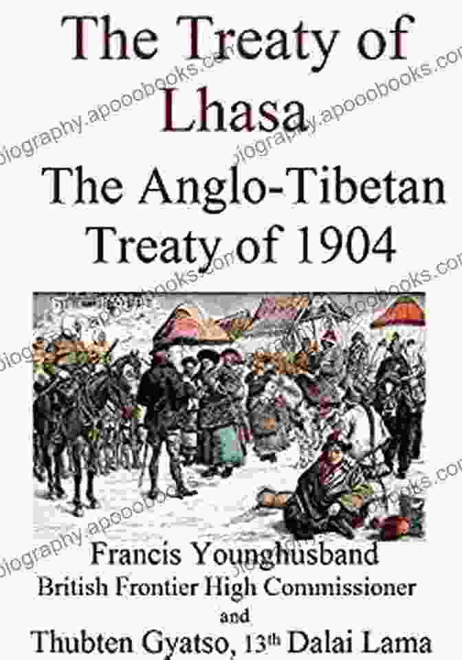 The Anglo Tibetan Treaty Of 1904 The Treaty Of Lhasa: The Anglo Tibetan Treaty Of 1904