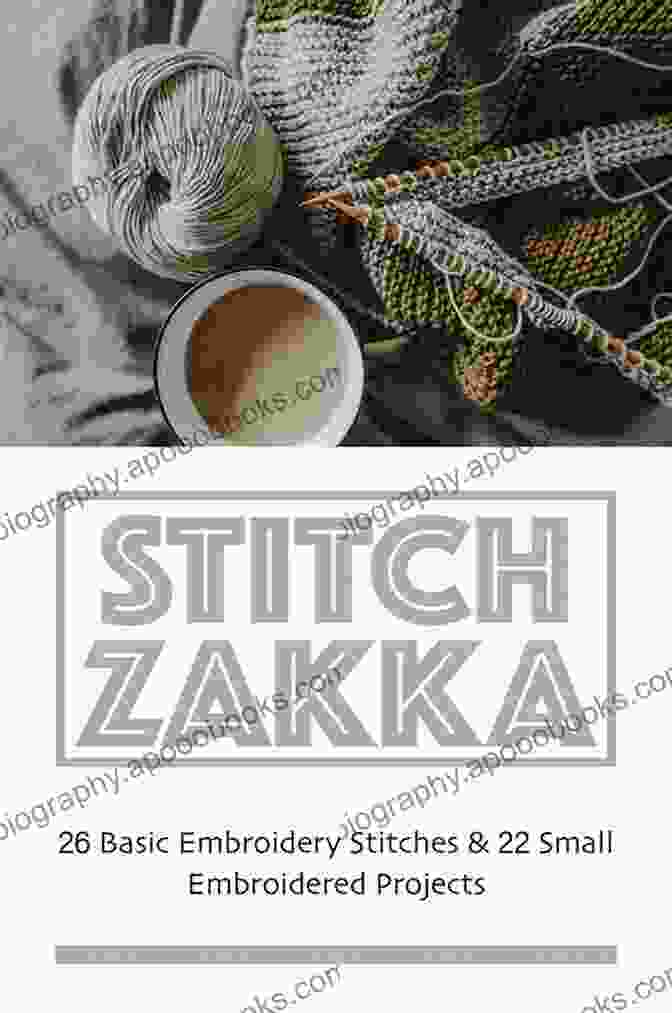 The Cover Of The Book Stitch Zakka 26 Basic Embroidery Stitches 22 Small Embroidered Projects Stitch Zakka: 26 Basic Embroidery Stitches 22 Small Embroidered Projects