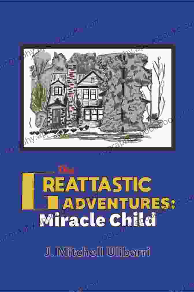 The Greattastic Adventures Miracle Child Book Cover, Featuring A Young Child With Radiant Energy Emanating From Their Body, Symbolizing Their Extraordinary Abilities. The Greattastic Adventures:: Miracle Child