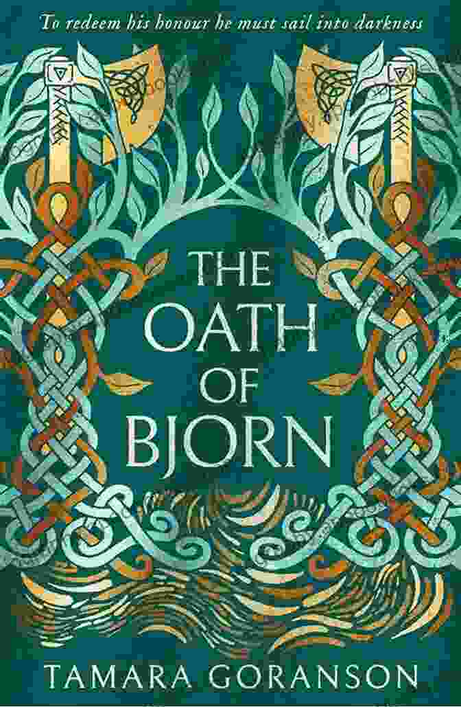 The Oath Of Bjorn: An Epic Saga Of Nordic Legends And Divine Interventions By [Author's Name] The Oath Of Bjorn: A Sweeping Historical Novel Of Love Vengeance And Viking Adventure (The Vinland Viking Saga 3)