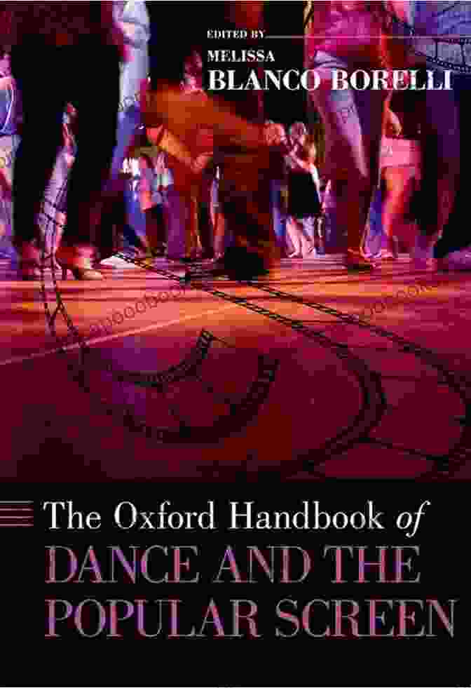 The Oxford Handbook Of Screendance Studies Book Cover Features A Dynamic Image Of A Dancer Performing On Screen, Showcasing The Fusion Of Dance And Cinema. The Oxford Handbook Of Screendance Studies (Oxford Handbooks)