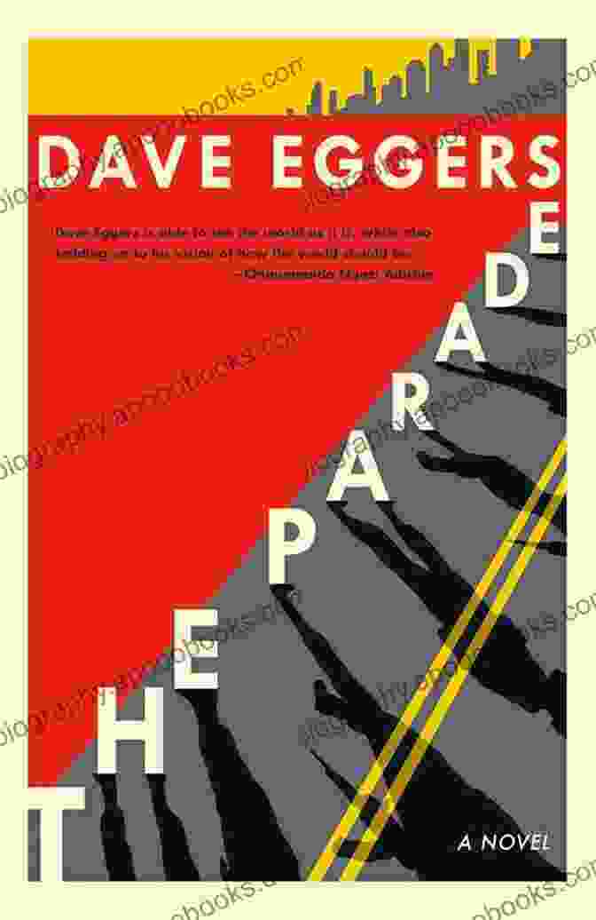 The Parade Novel By Dave Eggers, A Compelling Exploration Of The Complexities Of The American Dream And The Search For Meaning In A Rapidly Changing World The Parade: A Novel Dave Eggers