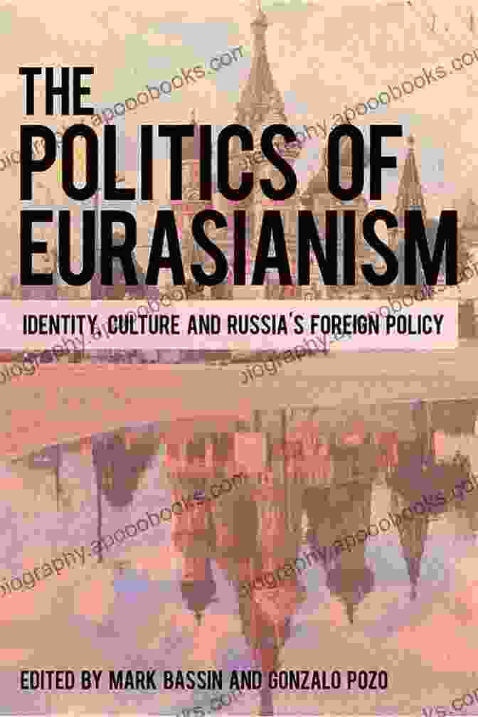 The Politics Of Eurasianism Book Cover The Politics Of Eurasianism: Identity Popular Culture And Russia S Foreign Policy