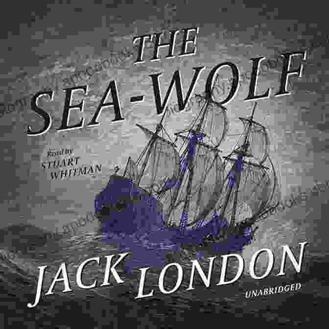 The Sea Wolf By Jack London The Sea Wolf Jack London