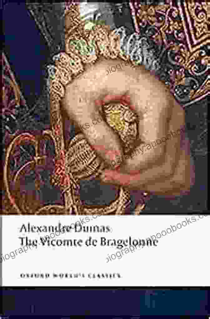 The Vicomte De Bragelonne (Oxford World Classics) By Alexandre Dumas The Vicomte De Bragelonne (Oxford World S Classics)