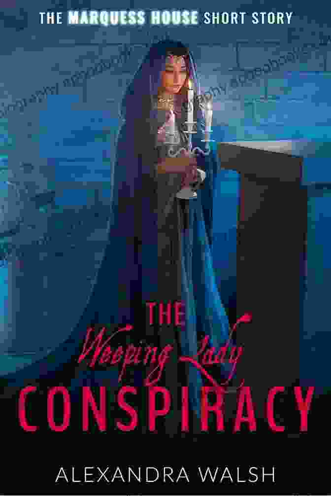 The Weeping Lady Conspiracy Book Cover The Weeping Lady Conspiracy : A Marquess House Saga Short Story