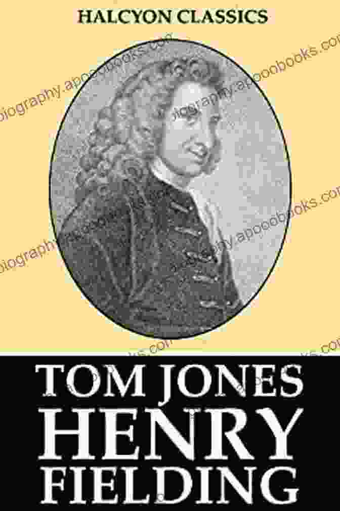 The Works Of Henry Fielding Halcyon Classics: A Literary Treasure Trove The Works Of Henry Fielding (Halcyon Classics)