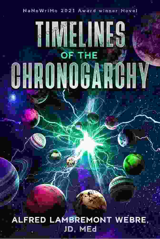 Timelines Of The Chronogarchy Novel Cover, Featuring A Swirling Vortex Of Time And A Mysterious Figure Standing Amidst A Cosmic Landscape TIMELINES OF THE CHRONOGARCHY: A Novel Multidimensional Novel