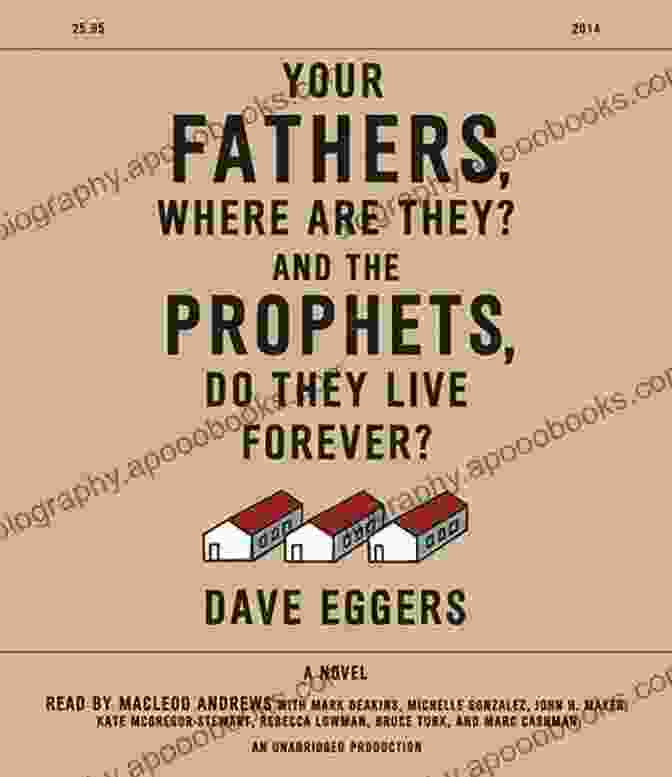 Your Fathers Where Are They And The Prophets Do They Live Forever Your Fathers Where Are They? And The Prophets Do They Live Forever?