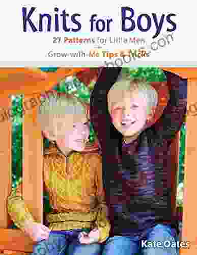 Knits for Boys: 27 Patterns for Little Men + Grow with Me Tips Tricks