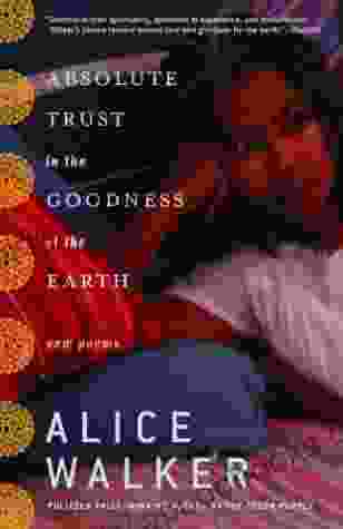 Absolute Trust In The Goodness Of The Earth: New Poems