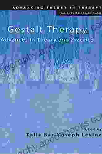 Gestalt Therapy: Advances In Theory And Practice (Advancing Theory In Therapy)