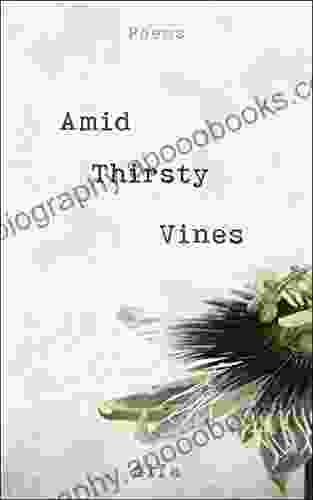 Amid Thirsty Vines: Poems Alfa