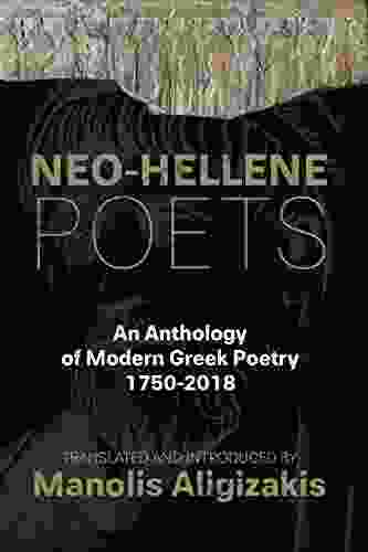 Neo Hellene Poets: An Anthology of Modern Greek Poetry: 1750 2024