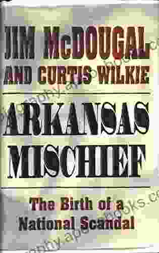 Arkansas Mischief: The Birth Of A National Scandal